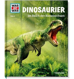 Tessloff - Was ist Was 15 Dinosaurier. Im Reich der Riesenechsen