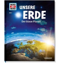 Tessloff - Was ist Was 1 Unsere Erde. Der blaue Planet