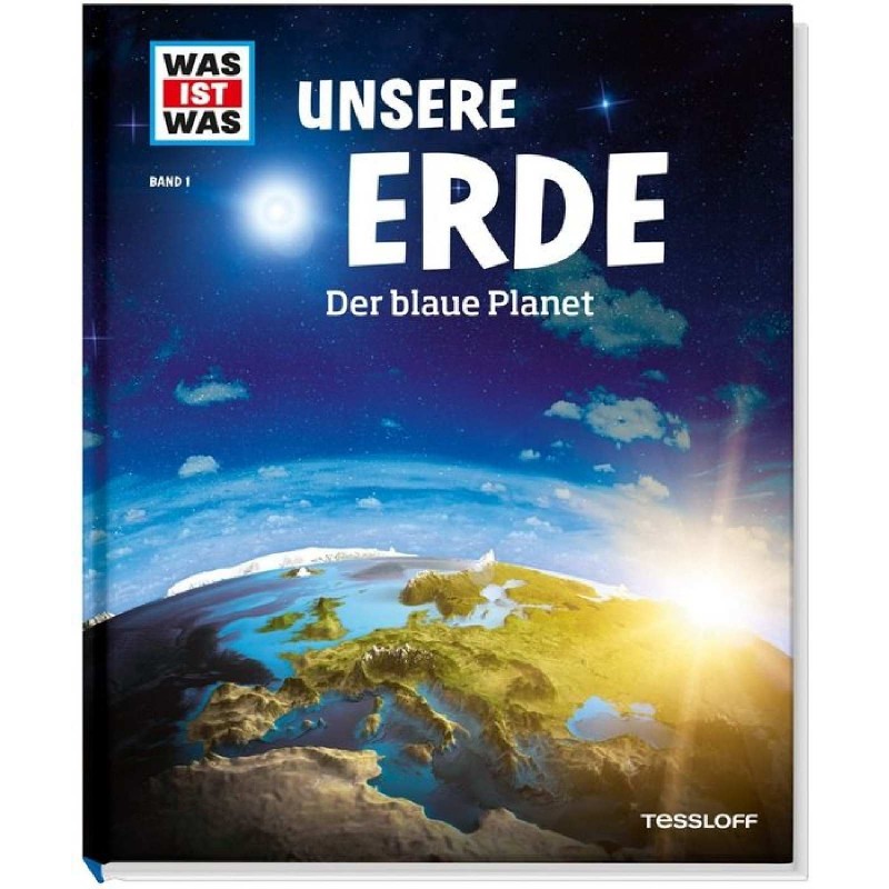 Tessloff - Was ist Was 1 Unsere Erde. Der blaue Planet