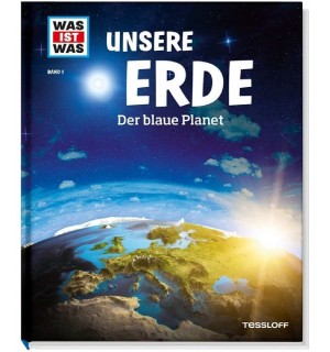 Tessloff - Was ist Was 1 Unsere Erde. Der blaue Planet