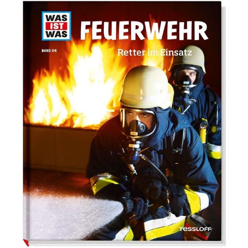 Tessloff - Was ist Was 114 Feuerwehr. Retter im Einsatz