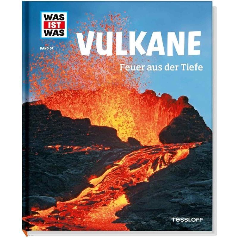 Tessloff - Was ist Was 57 Vulkane. Feuer aus der Tiefe