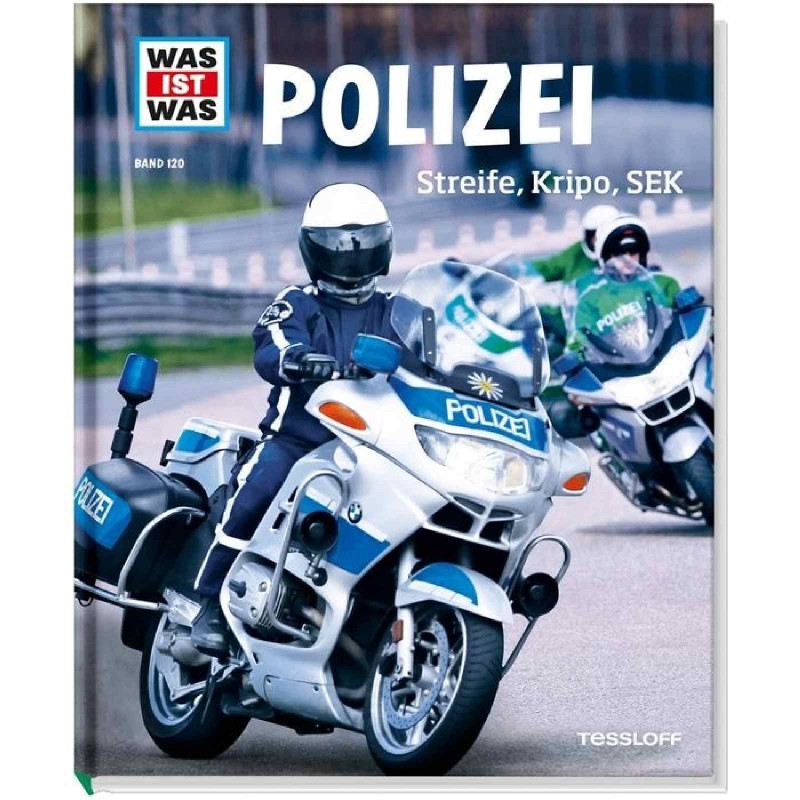 Tessloff - Was ist Was 120 Polizei. Streife, Kripo, SEK