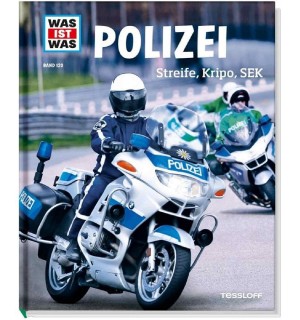 Tessloff - Was ist Was 120 Polizei. Streife, Kripo, SEK