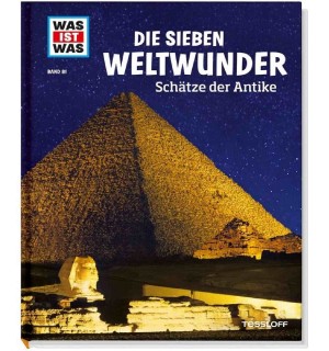 Tessloff - Was ist Was 81 Die sieben Weltwunder. Schätze der Antike