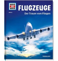 Tessloff - Was ist Was 10 Flugzeuge. Der Traum vom Fliegen