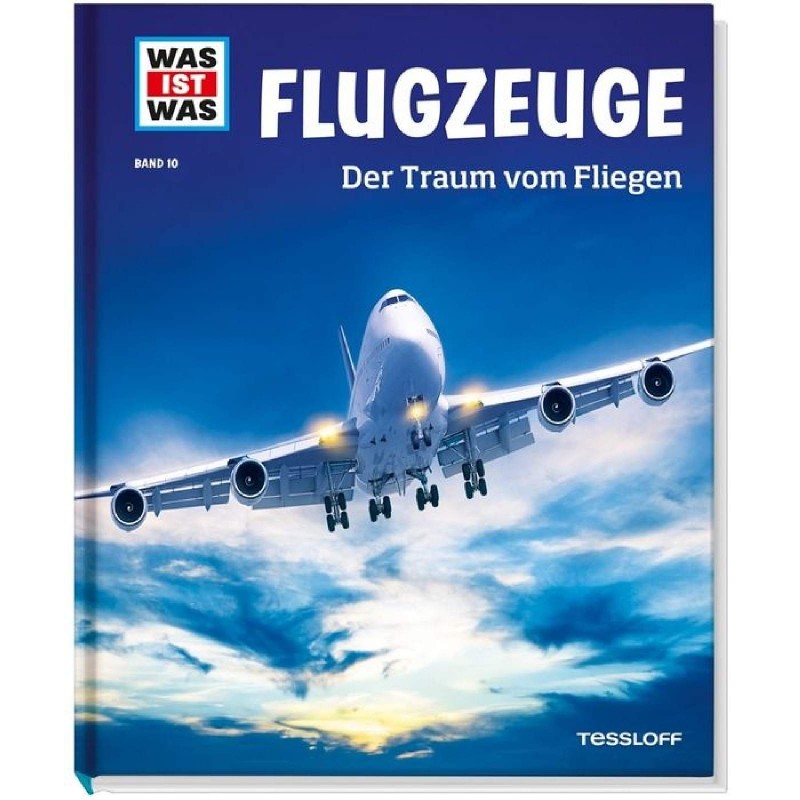 Tessloff - Was ist Was 10 Flugzeuge. Der Traum vom Fliegen