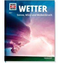 Tessloff - Was ist Was 7 Wetter. Sonne, Wind und Wolkenbruch