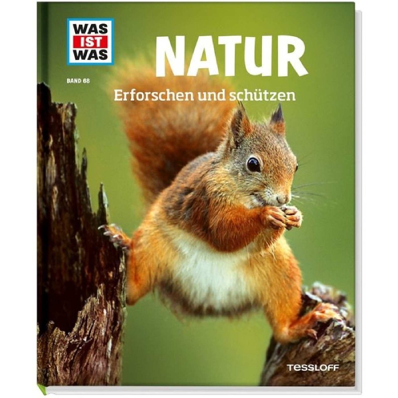 Tessloff - Was ist Was 68 Natur. Erforschen und schützen