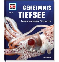 Tessloff - Was ist Was 133 Geheimnis Tiefsee. Leben in ewiger Finsternis