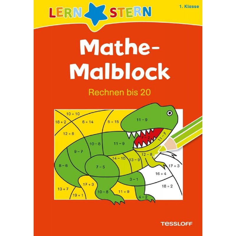 Tessloff - Lernstern - Mathe-Malblock. 1. Klasse. Rechnen bis 20