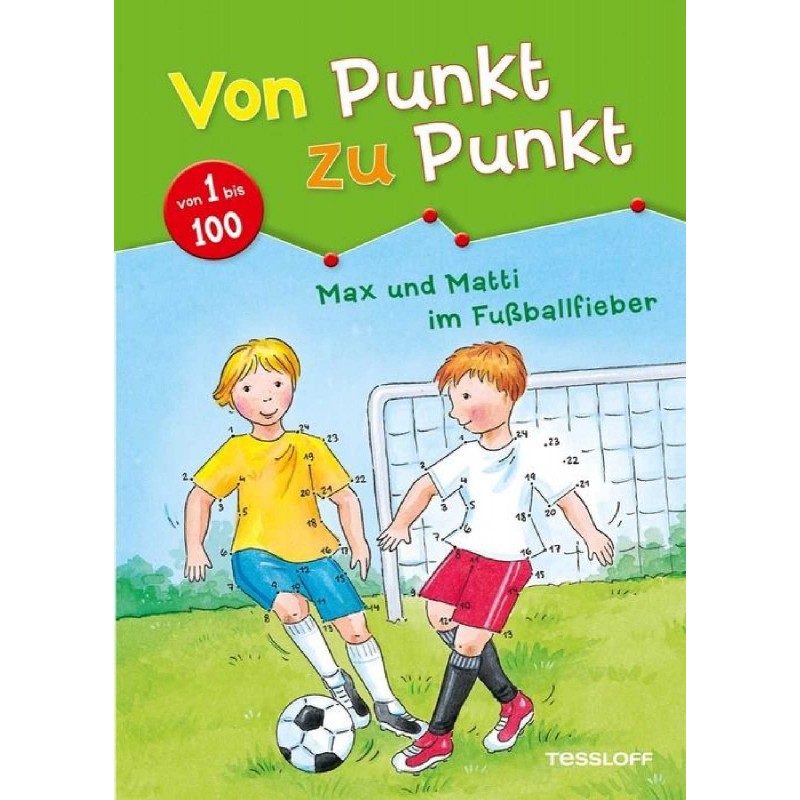 Tessloff - Malen, Rätseln & mehr - Von Punkt zu Punkt. Max und Matti im Fußballfieber