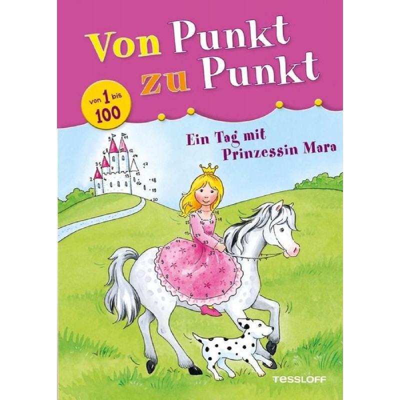 Tessloff - Malen, Rätseln & mehr - Von Punkt zu Punkt. Ein Tag mit Prinzessin Mara