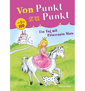 Tessloff - Malen, Rätseln & mehr - Von Punkt zu Punkt. Ein Tag mit Prinzessin Mara