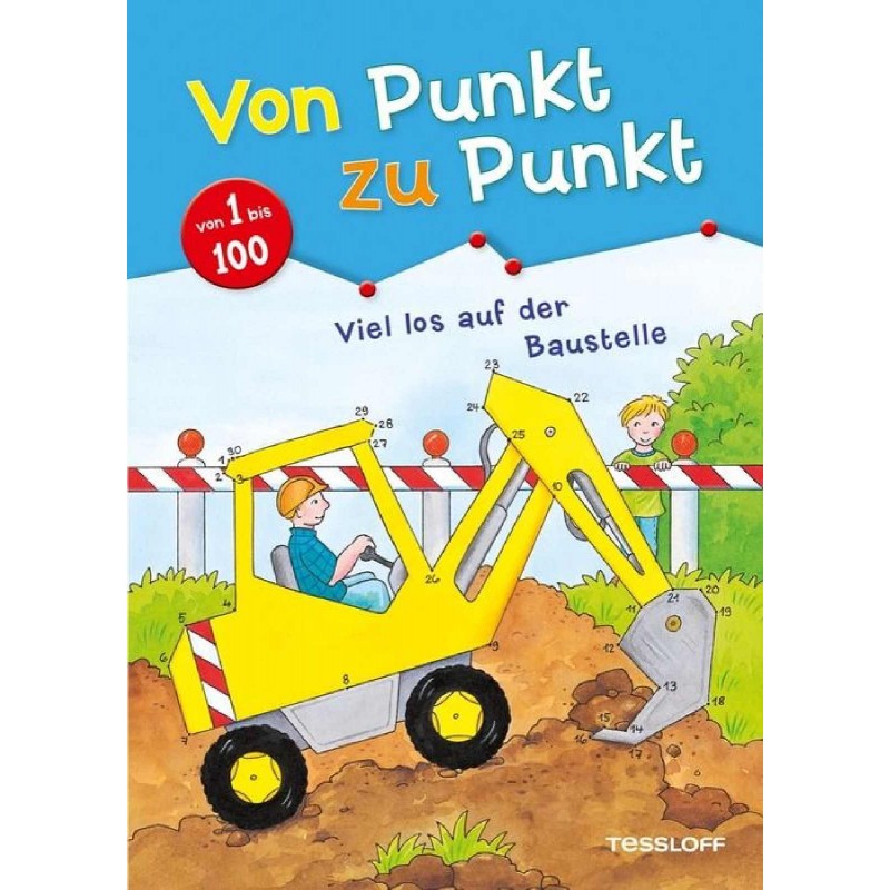 Tessloff - Malen, Rätseln & mehr - Von Punkt zu Punkt. Viel los auf der Baustelle