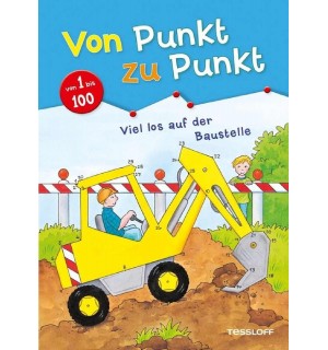 Tessloff - Malen, Rätseln & mehr - Von Punkt zu Punkt. Viel los auf der Baustelle