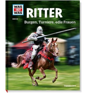 Tessloff - Was ist Was 88 Ritter. Burgen, Turniere, edle Frauen.