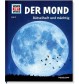 Tessloff - Was ist Was 21 Der Mond. Rätselhaft und mächtig.