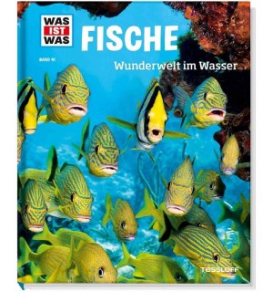 Tessloff - Was ist Was 41 Fische. Wunderwelt im Wasser.