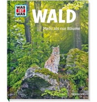 Tessloff - Was ist Was 134 Wald. Mehr als nur Bäume