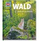 Tessloff - Was ist Was 134 Wald. Mehr als nur Bäume