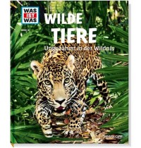 Tessloff - Was ist Was 13 Wilde Tiere. Ungezähmt in der Wildnis