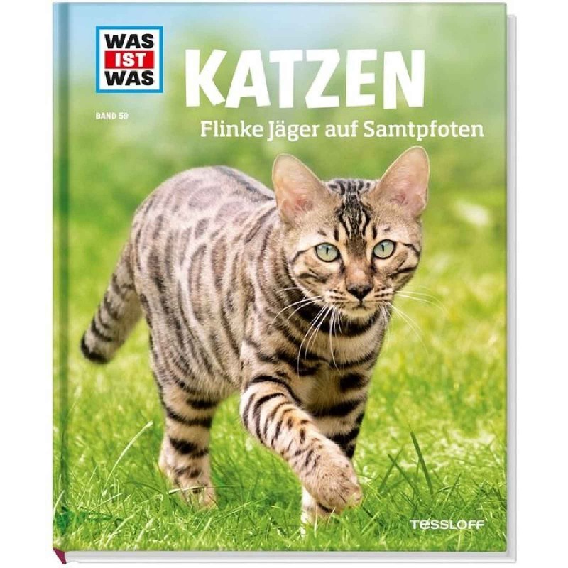 Tessloff - Was ist Was 59 Katzen. Flinke Jäger auf Samtpfoten