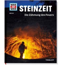 Tessloff - Was ist Was 138 Steinzeit. Die Zähmung des Feuers