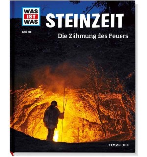 Tessloff - Was ist Was 138 Steinzeit. Die Zähmung des Feuers