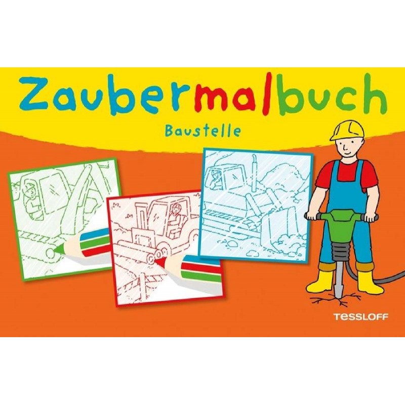 Tessloff - Malen, Rätseln & mehr - Zaubermalbuch - Baustelle