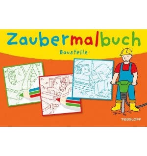 Tessloff - Malen, Rätseln & mehr - Zaubermalbuch - Baustelle