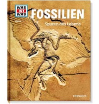 Tessloff - Was ist Was 69 Fossilien. Spuren des Lebens