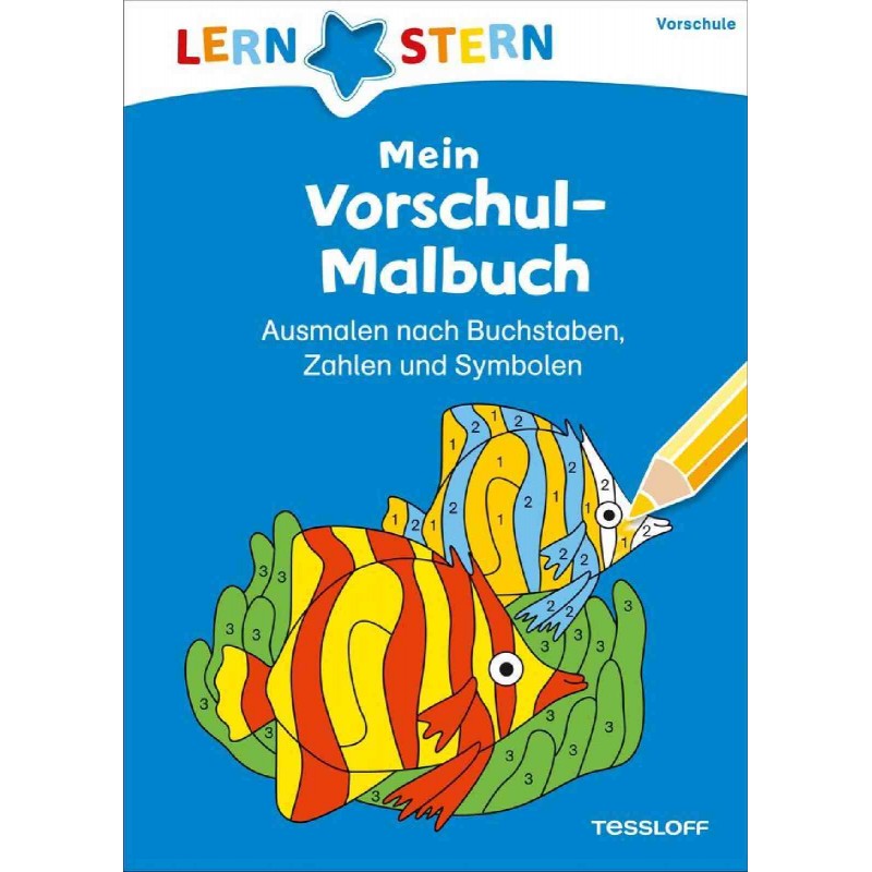 Tessloff - Lernstern - Mein Vorschul-Malbuch. Ausmalen nach Buchstaben, Zahlen und Symbolen