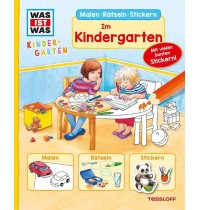 Tessloff - Was ist Was - Kindergarten Malen Rätseln Stickern - Im Kindergarten