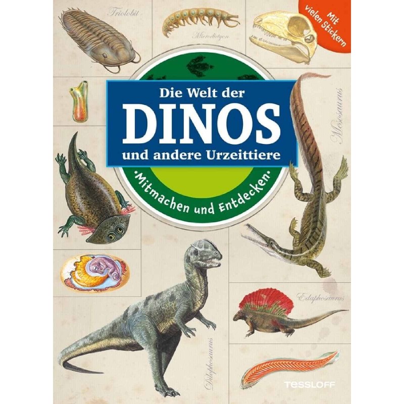 Tessloff - Was ist Was - Die Welt der Dinos und andere Urzeittiere - Mitmachen und Entdecken