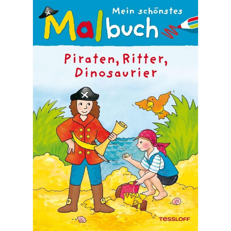 Tessloff - Malen, Rätseln & mehr - Mein schönstes Malbuch - Piraten, Ritter, Dinosaurier