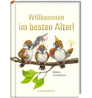 Coppenrath Verlag - Willkommen im besten Alter Heitere Geschichten