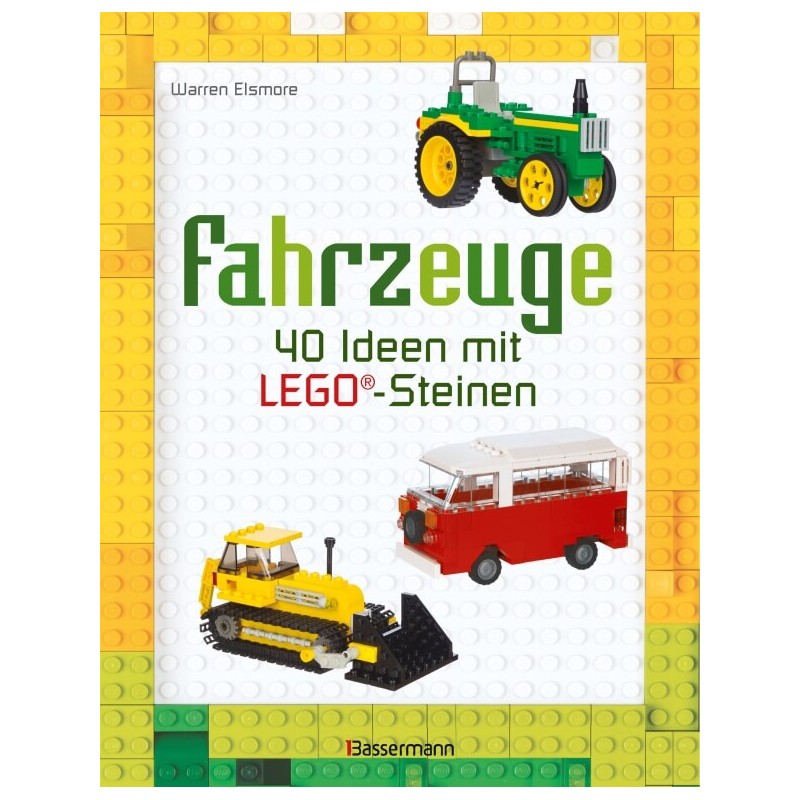 Elsmore,  Fahrzeuge - 40 Ideen mit LEGO® ©-Steinen