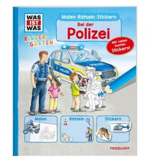 Tessloff - Was ist Was Kindergarten - Malen Rätseln Stickern Bei der Polizei