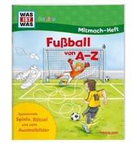 Tessloff - Was ist Was Junior -  Mitmach-Heft Fußball von A bis Z