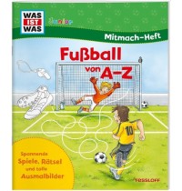 Tessloff - Was ist Was Junior -  Mitmach-Heft Fußball von A bis Z