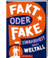 Fakt oder Fake? - Die Wahrhei 