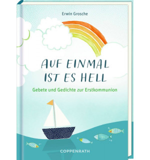 Auf einmal ist es hell - Gebete & Gedichte zur Erstkommunion